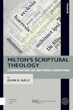 Milton’s Scriptural Theology