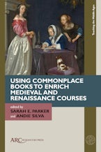 Using Commonplace Books to Enrich Medieval and Renaissance Courses
