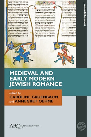 Medieval and Early Modern Jewish Romance - Arc Humanities Press