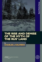 The Rise and Demise of the Myth of the Rus’ Land