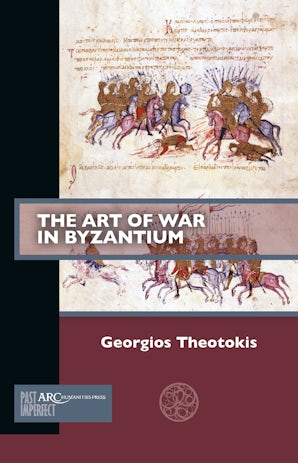 The Art of War in Byzantium - Arc Humanities Press